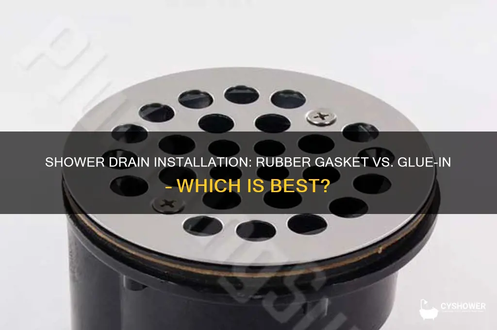 what is best shower drain rubber gasket or glue in