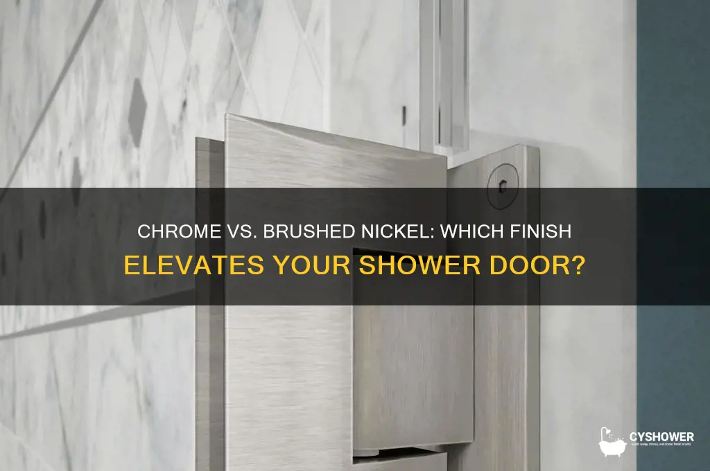 what is better chrome or brushed nickel for shower door
