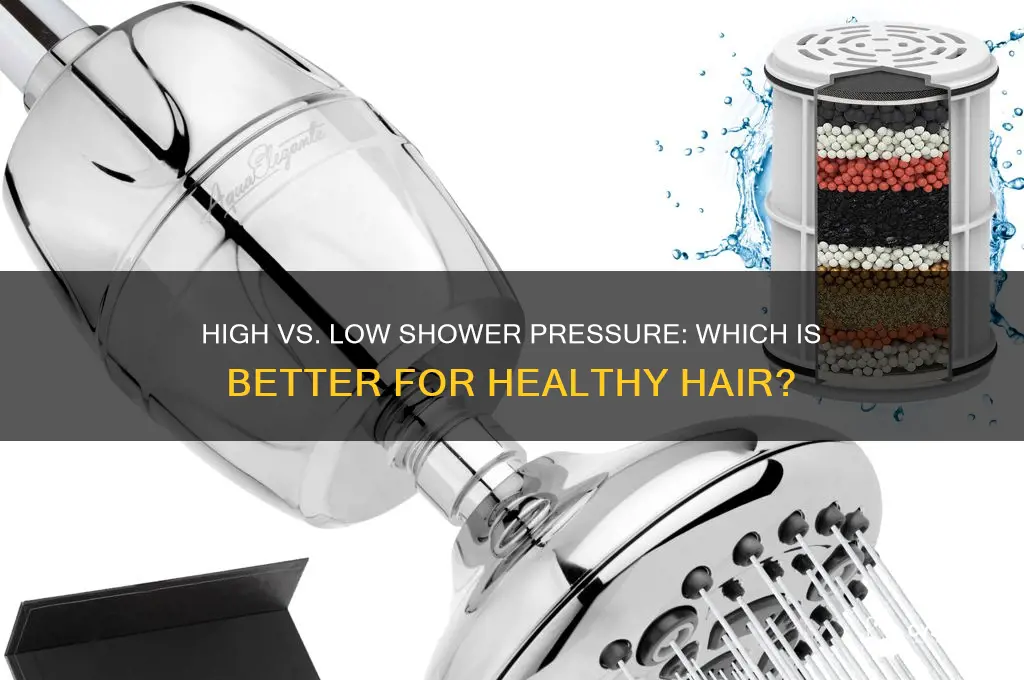 what is better for hair high or low shower pressure