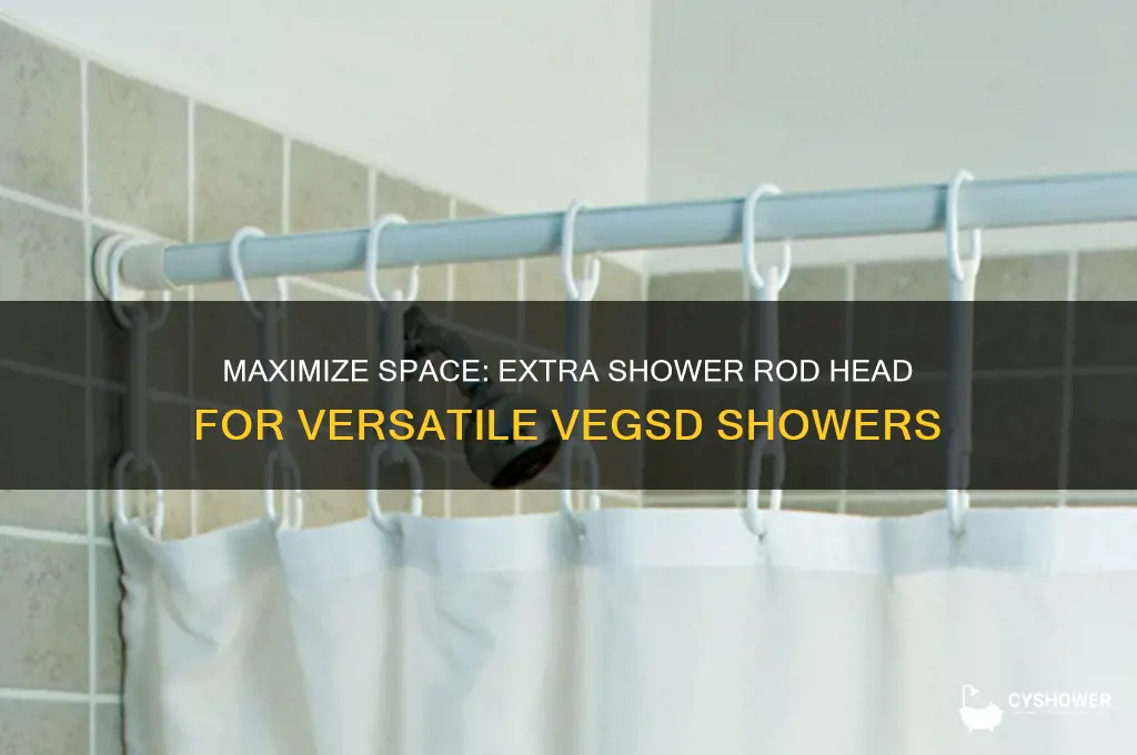 what is extra shower rod head vegsd showers