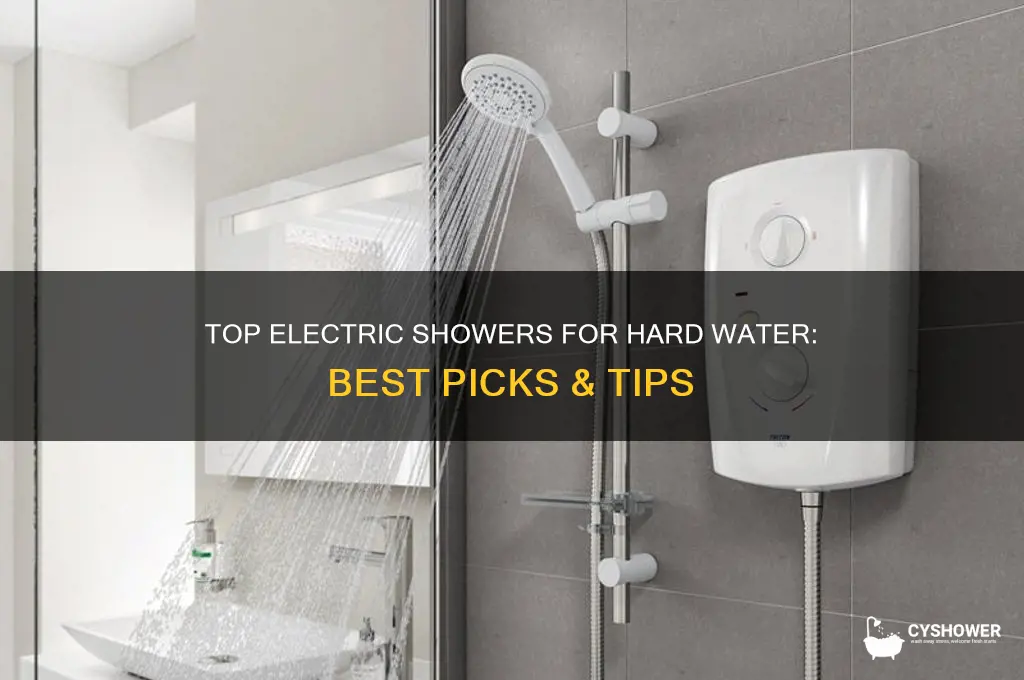 what is the best electric shower for hard water areas