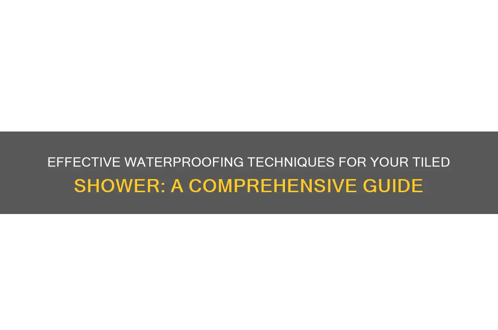 what is the best way to waterproof a tiled shower