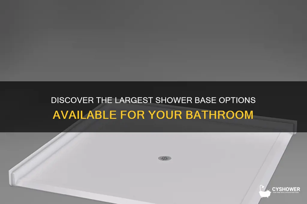 what is the largest shower base you can buy