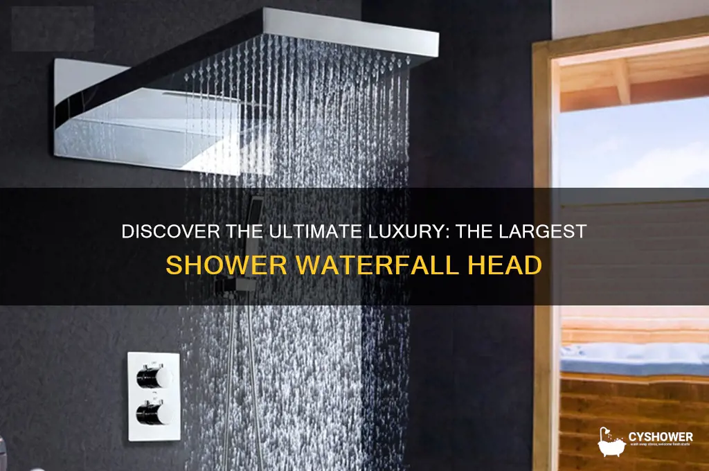 what is the largest shower waterfall head