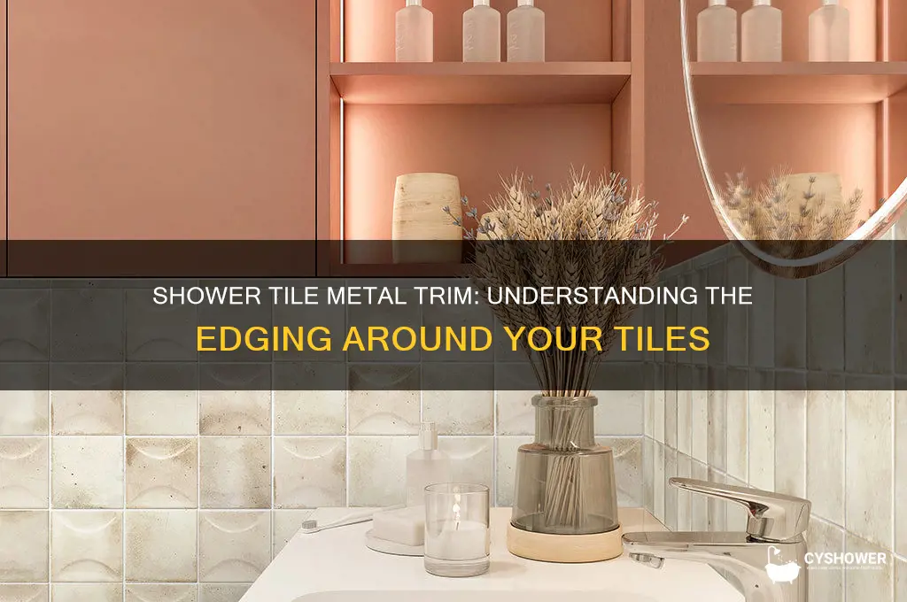what is the metal around a shower tile called