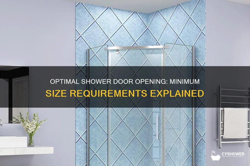 what is the minimum opening for a shower door