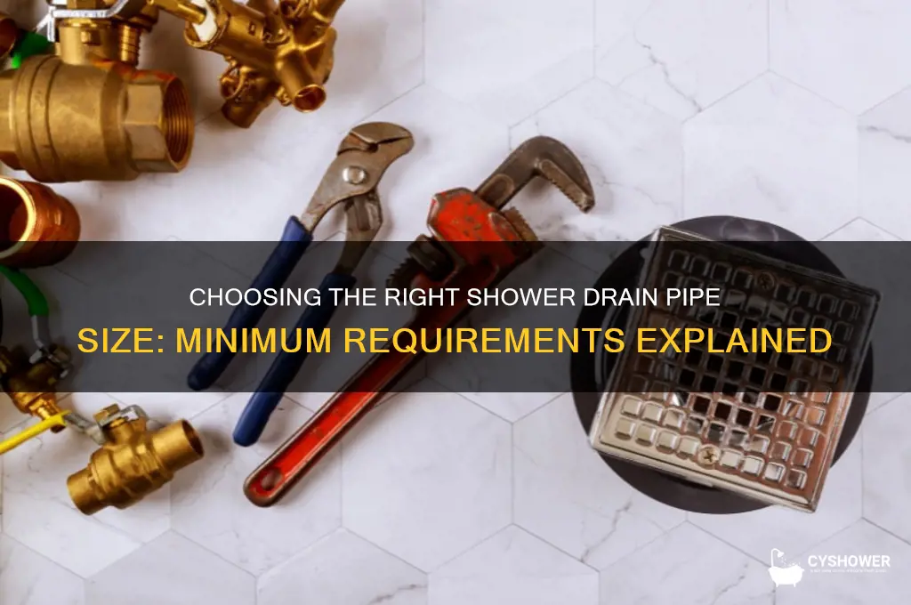 what is the minimum size pipe for a shower drain