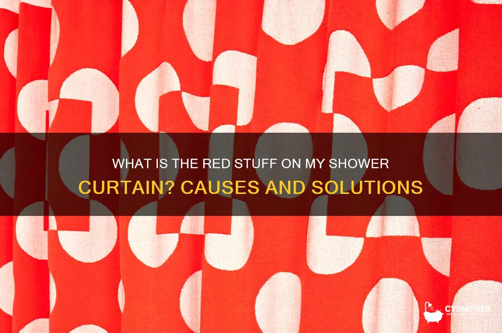 what is the red stuff on my shower curtain