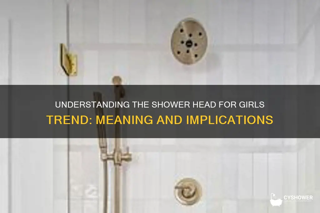 what is the shower head for girls mean