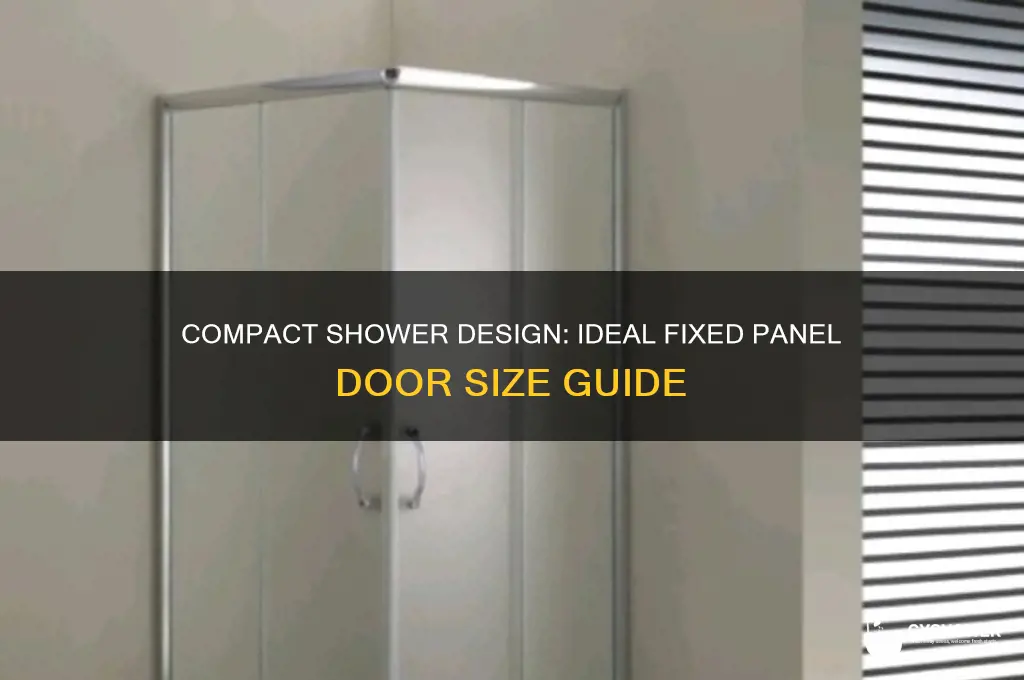 what is the smallest door for a fixed panel shower