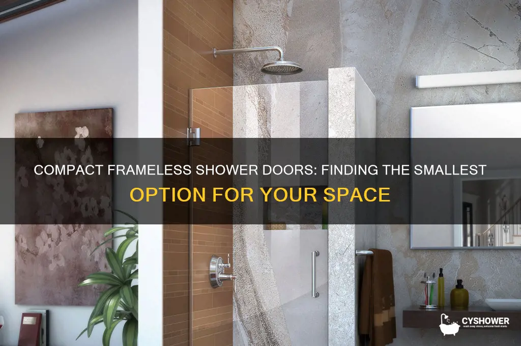 what is the smallest frameless shower door
