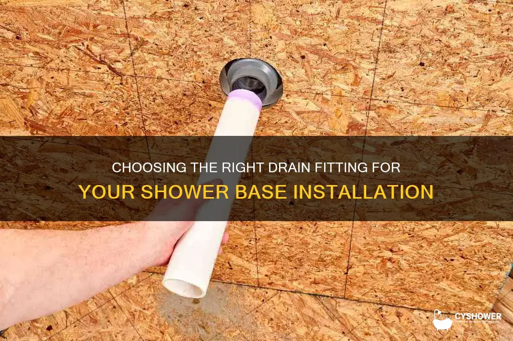 what kind of drain fitting for shower base