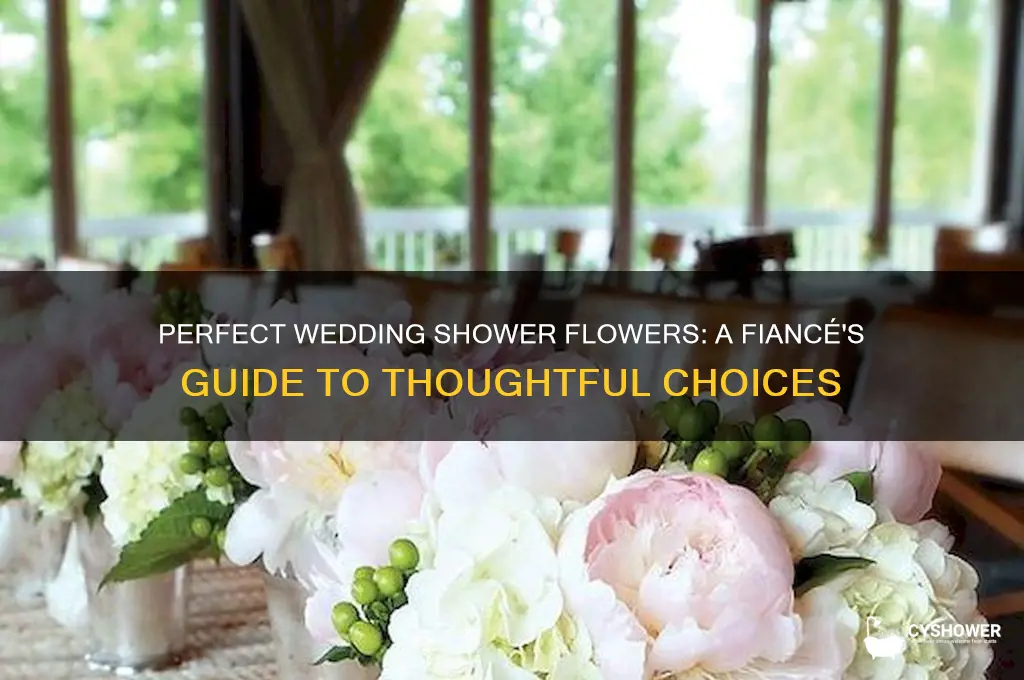 what kind of flowers should fiance get for wedding shower