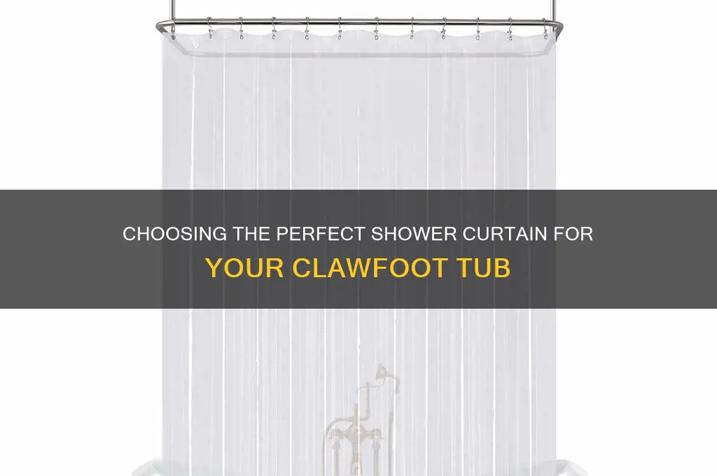 what kind of shower curtain for clawfoot tub