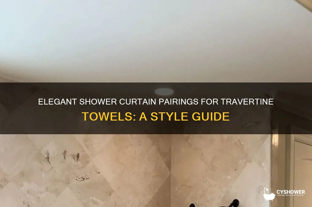 what kind of shower curtain looks good with travertine towels