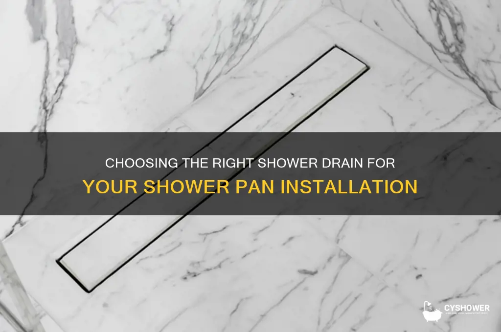 what kind of shower drain is needed for shower pan