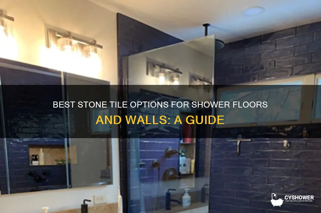 what kind of stone tile for shower floor and walls