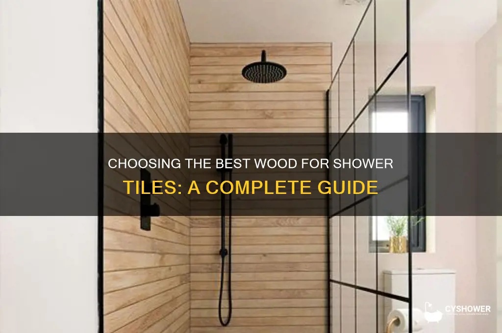what kind of wood to use as shower tile