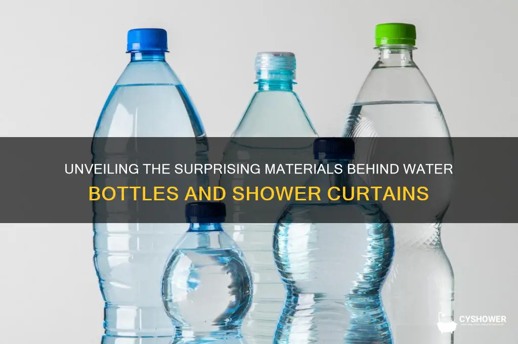 what makes water bottles and shower curtains