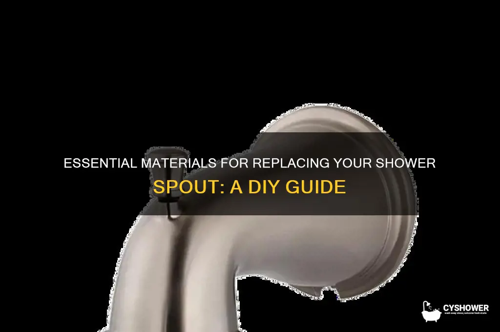 what materials do i need to replace my shower spout