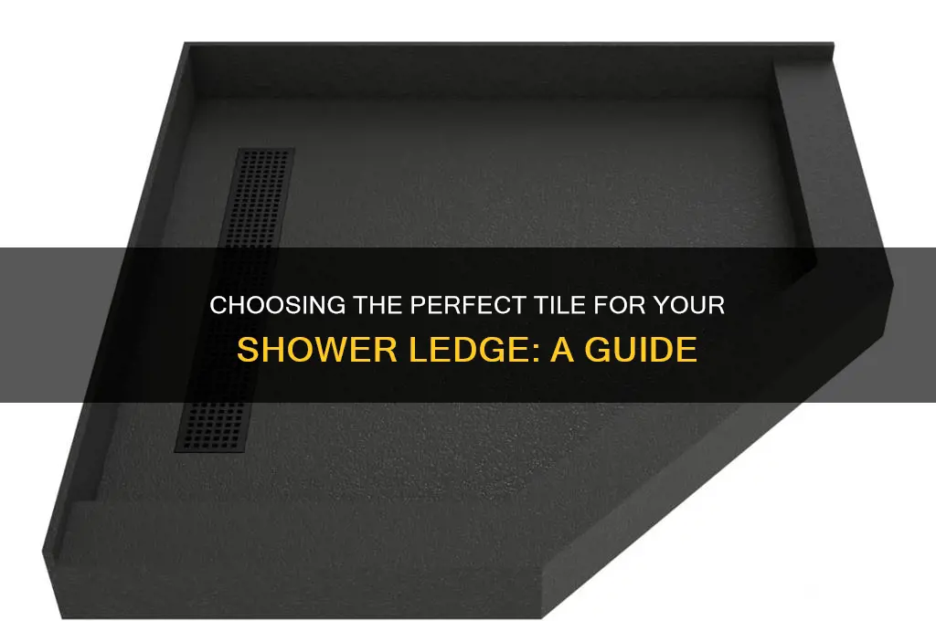 what piece of tile to use for shower ledge