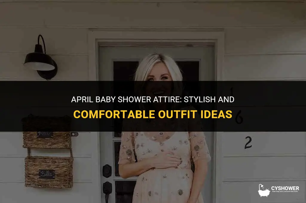 what should i wear to a baby shower in april