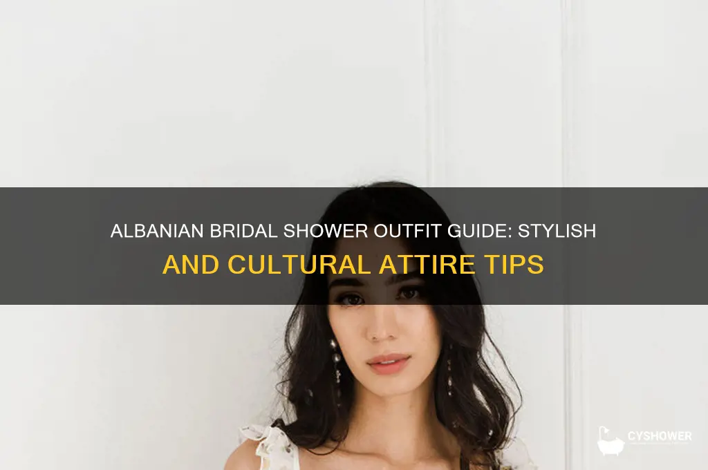 what should i wear to an albanian bridal shower
