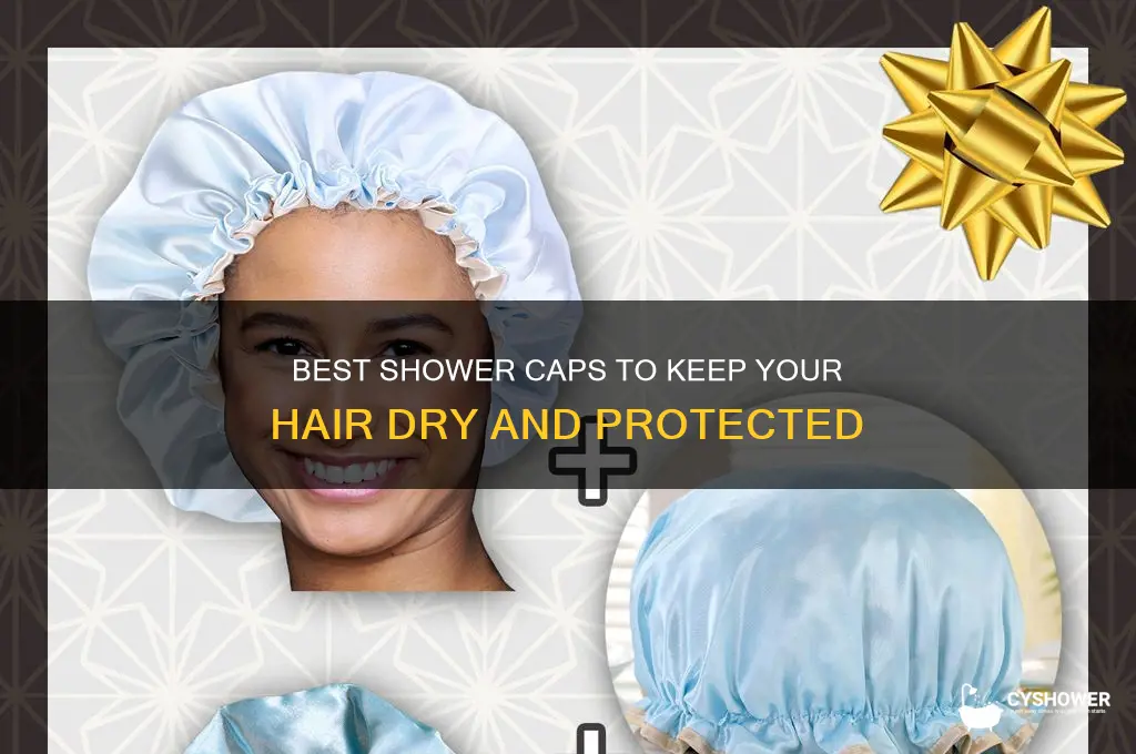 what shower cap keeps your hair dry