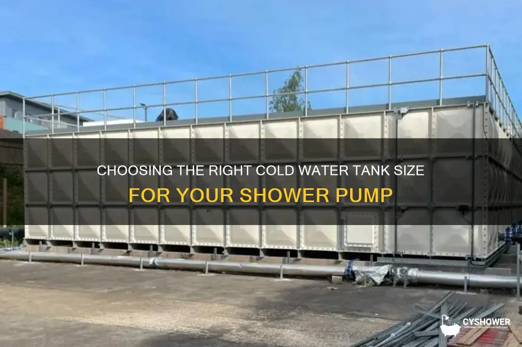 what size cold water tank for shower pump