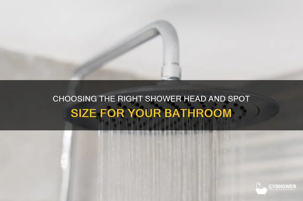 what size do you need for shower head and spot