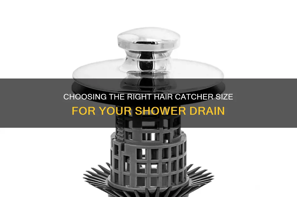 what size hair catcher for shower