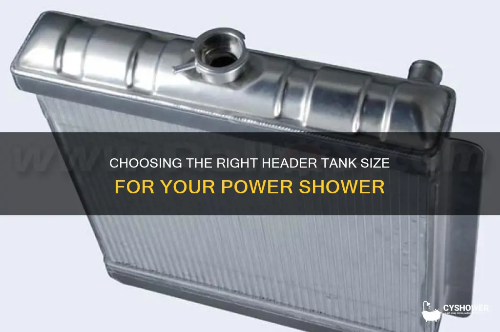 what size header tank for power shower