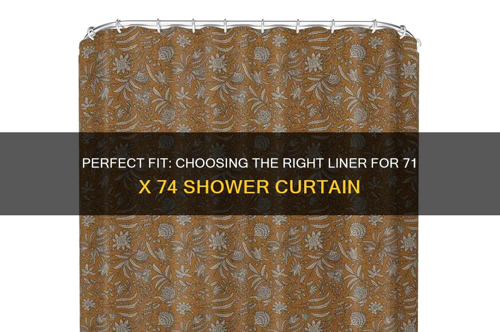 what size of liner for 71 x 74 shower curtain