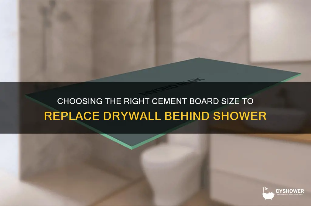 what sizecement board to replace drywall behind shower