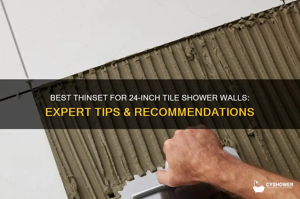 what thinset for 24 inch tile shower walls