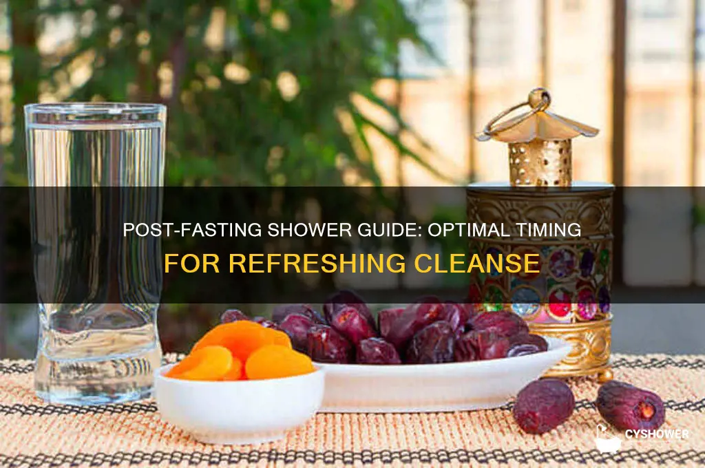 what time can you take shower after fasting