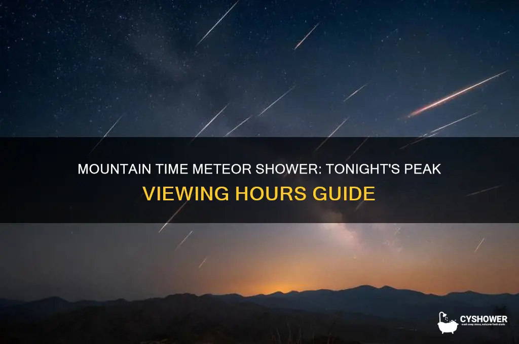 what time is rhe meteor shower tonight in mountain time