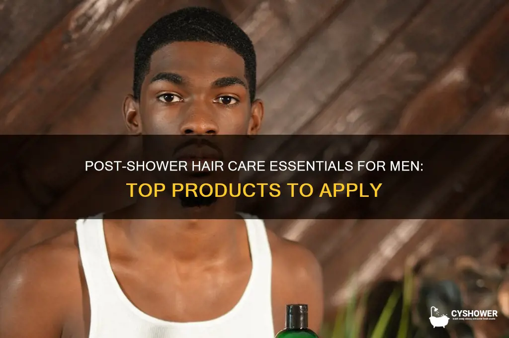 what to apply on hair after shower for men