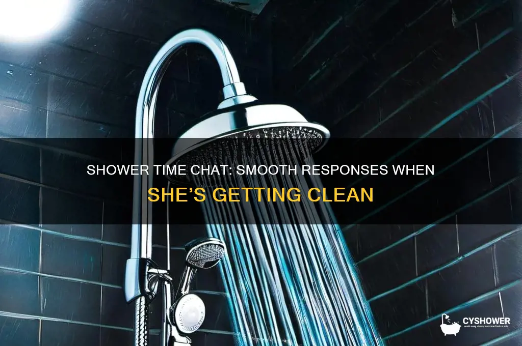 what to day when girl says shes getting in shower