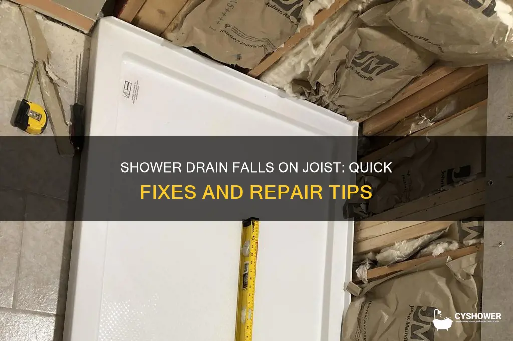 what to do if shower drain falls on joist
