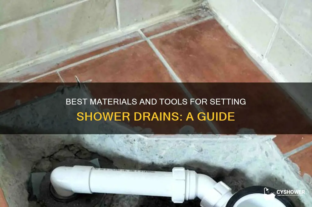 what to usr for setting a shower drains
