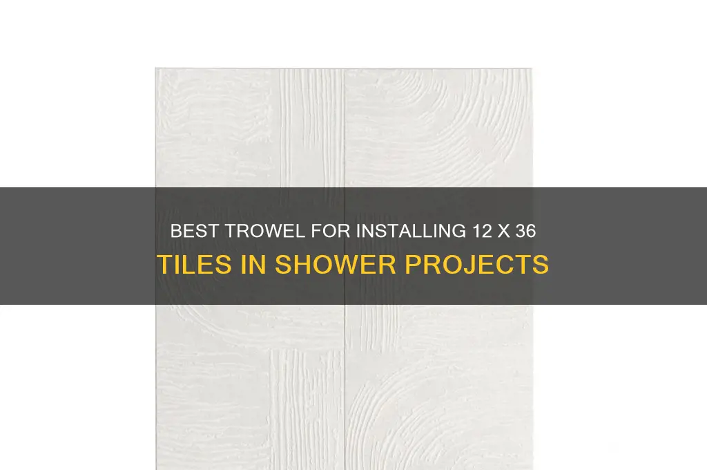 what trowel use for 12 x 36 tile shower