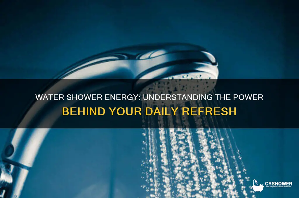 what type of energy is water shower