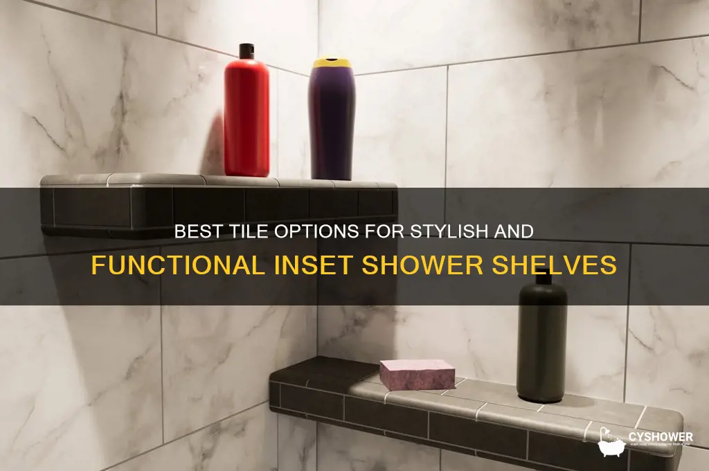 what type of tile to use for inset shower shelf