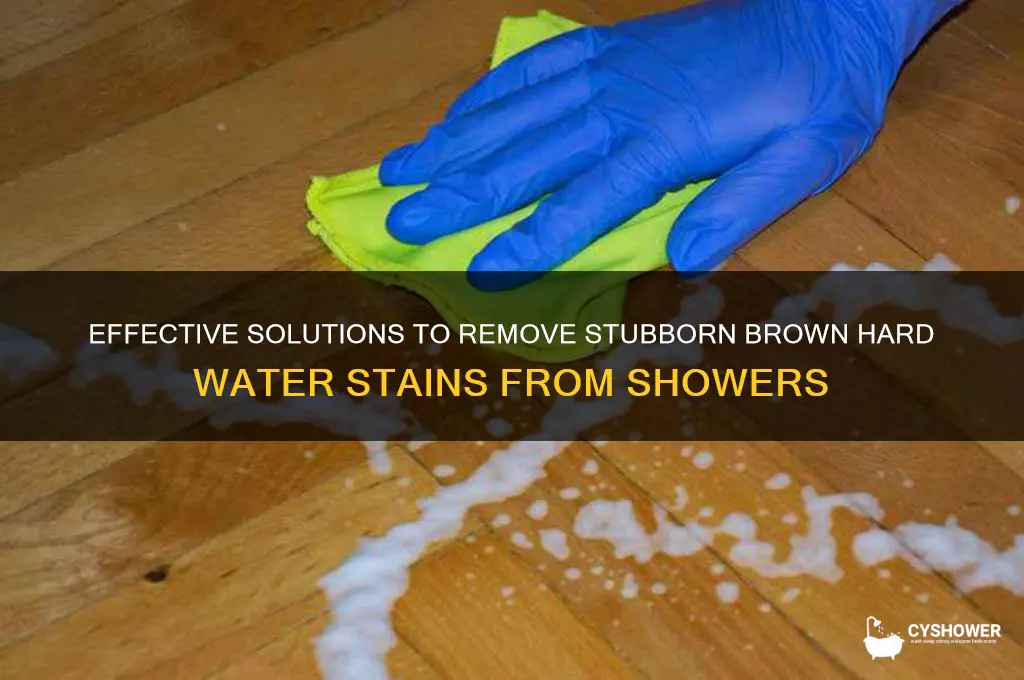 what will remove brown hard water stains from shower