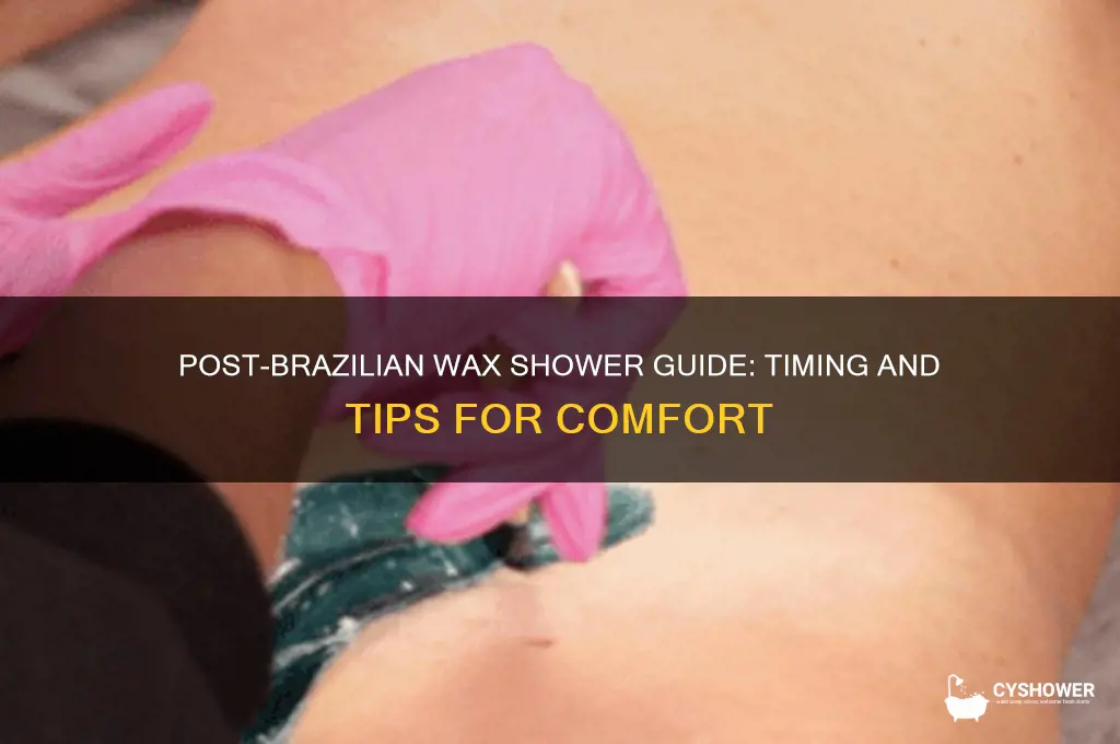 when can i shower after a brazilian