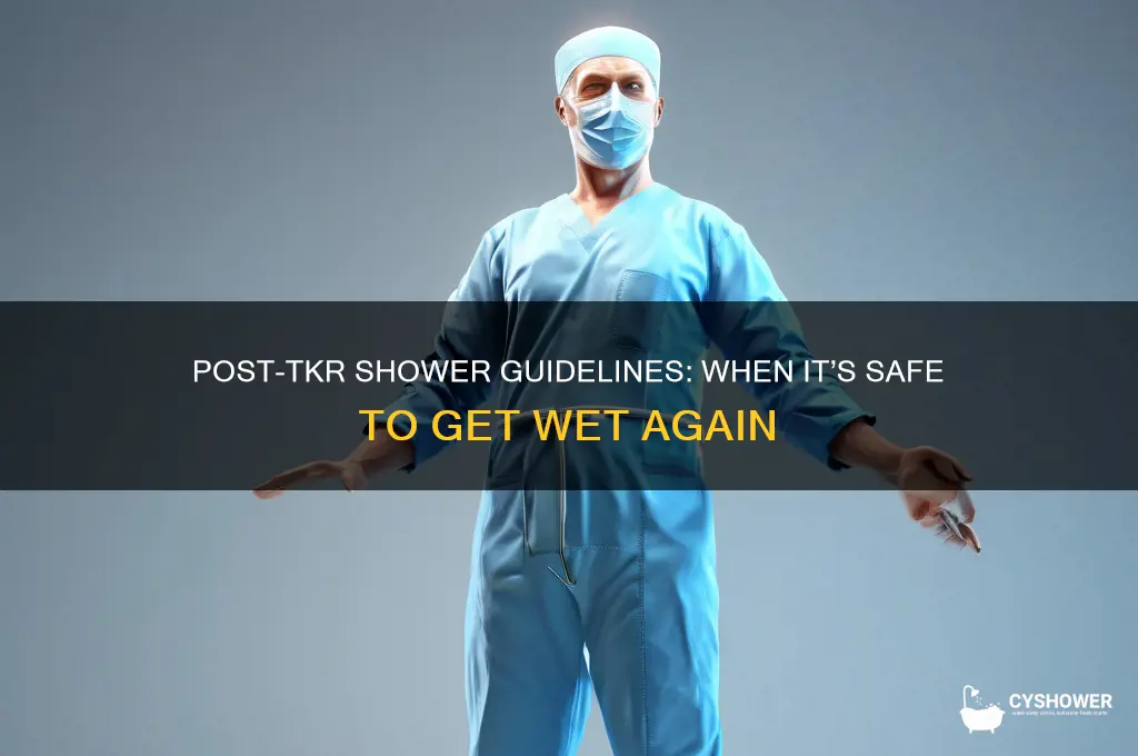 when can i shower after tkr