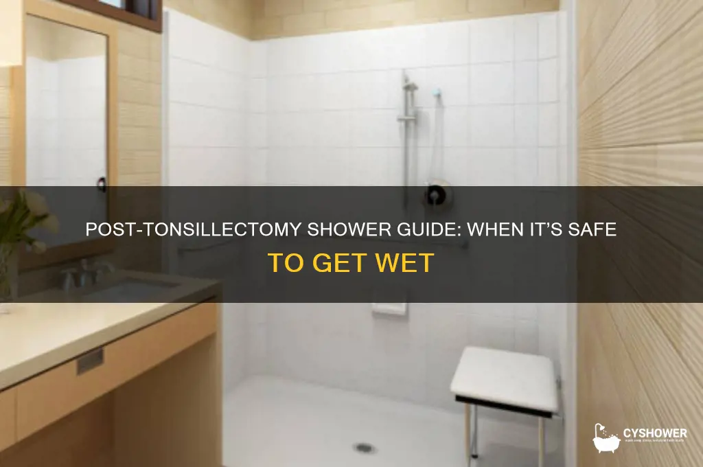 when can i shower after tonsillectomy