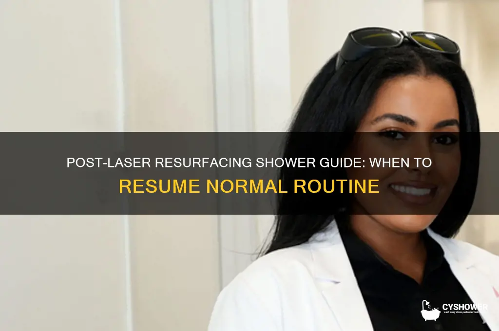 when can i take a normal shower after laser resurfacing