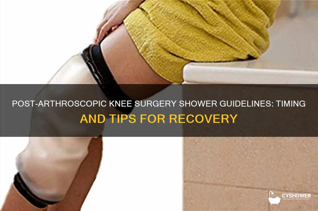 when can i take a shower after arthroscopic knee surgery